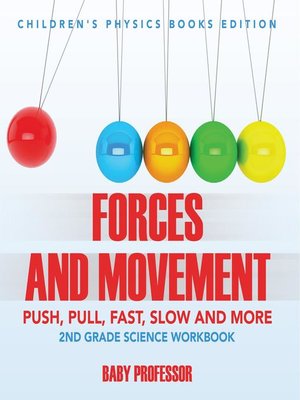 cover image of Forces and Movement (Push, Pull, Fast, Slow and More)--2nd Grade Science Workbook--Children's Physics Books Edition